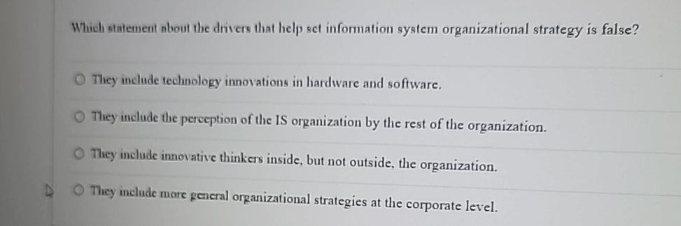  Which statement nbout the drivers that help set information system organizational