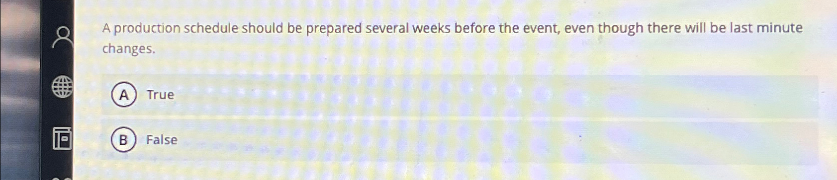  A production schedule should be prepared several weeks before the event,