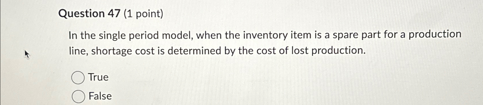  Question 47(1 point) In the single period model, when the inventory