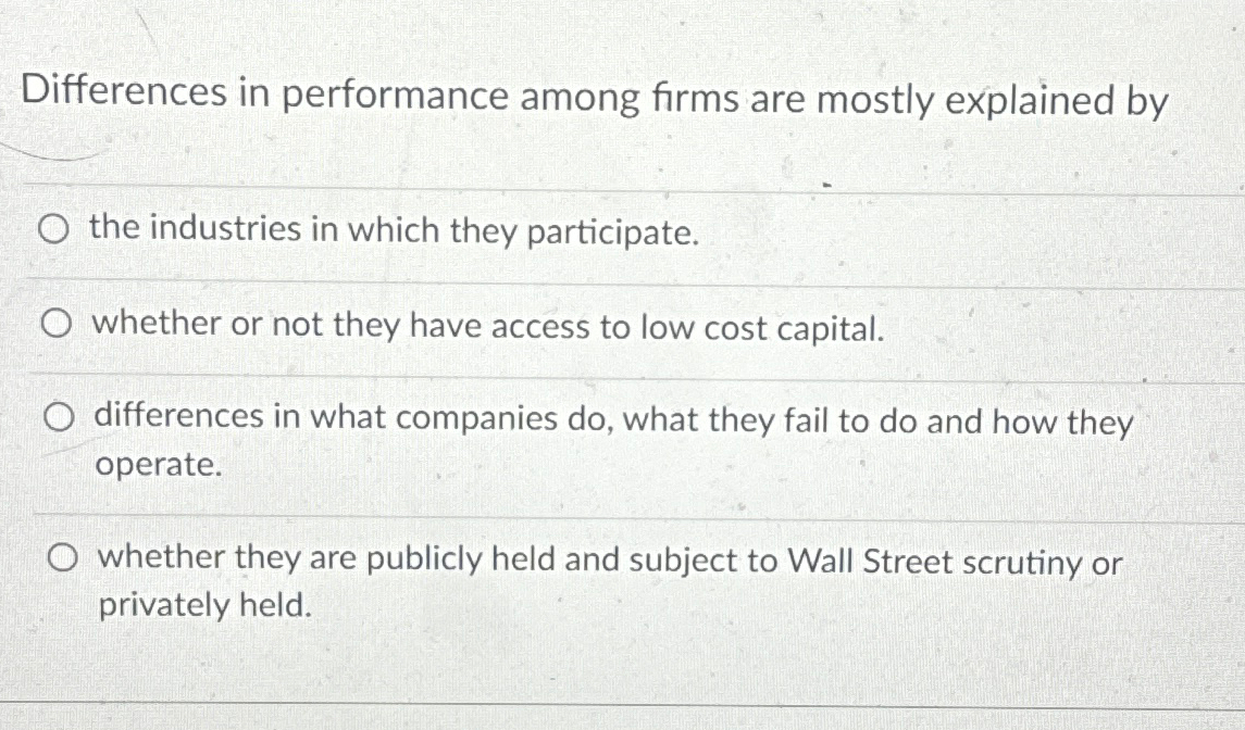  Differences in performance among firms are mostly explained by the industries