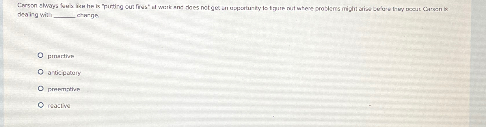  Carson always feels like he is "putting out fires" at work