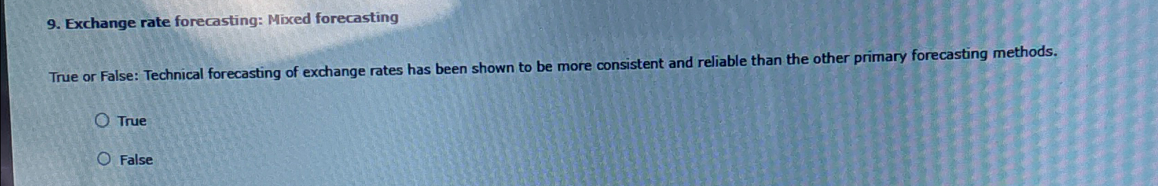 Exchange rate forecasting: Mixced forecasting True or False: Technical forecasting of exchange