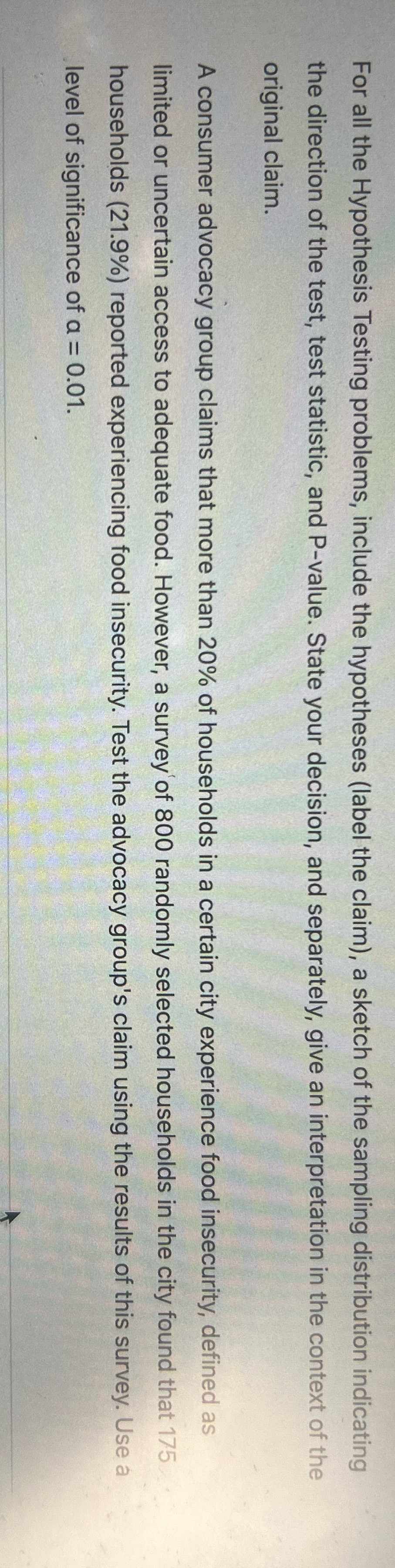 Help me For all the Hypothesis Testing problems, include the hypotheses (label