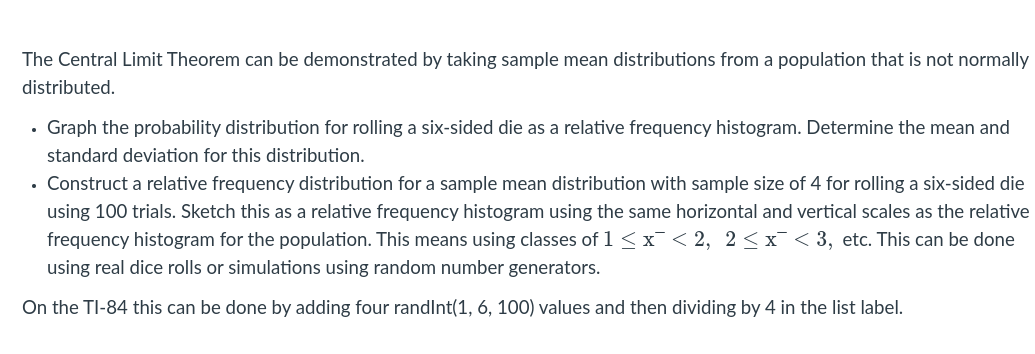 The Central Limit Theorem can be demonstrated by taking sample mean