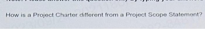  How is a Project Charter different from a Project Scope Statement