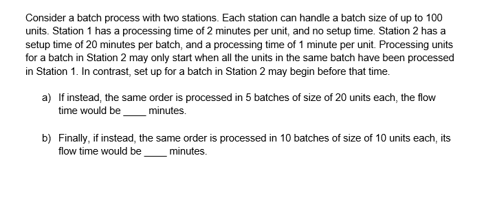  Consider a batch process with two stations. Each station can handle