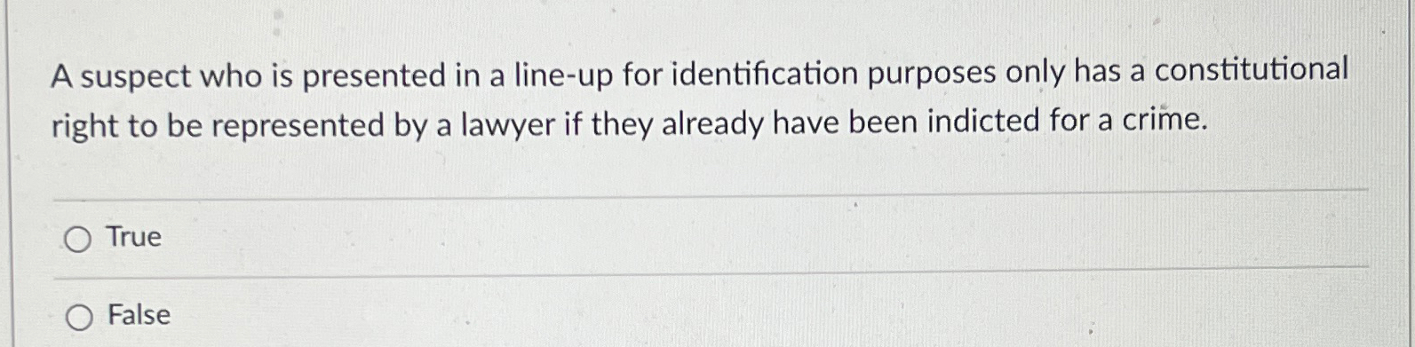 A suspect who is presented in a line-up for identification purposes