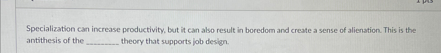  Specialization can increase productivity, but it can also result in boredom