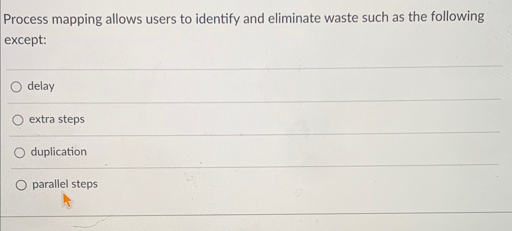  Process mapping allows users to identify and eliminate waste such as