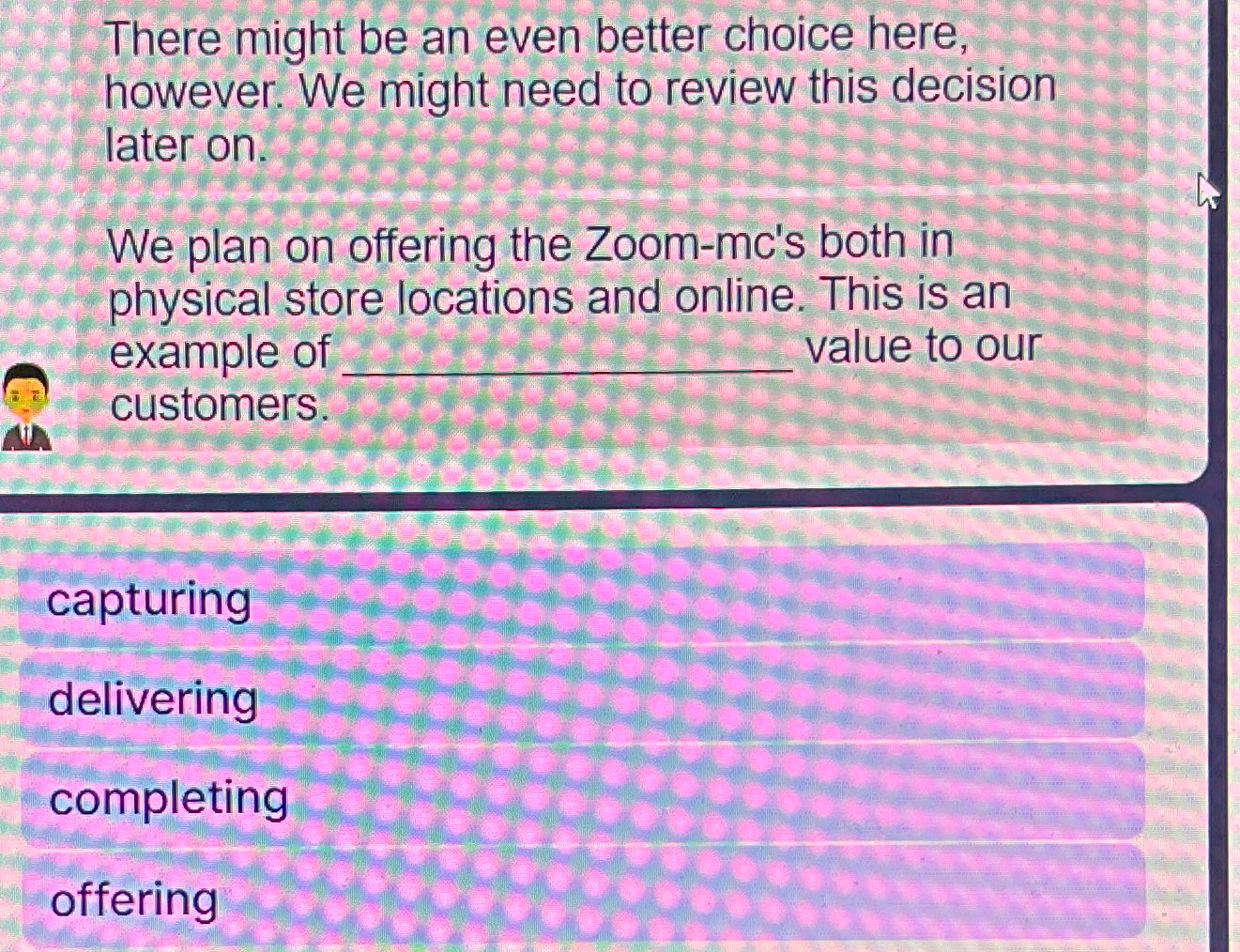  There might be an even better choice here, however. We might