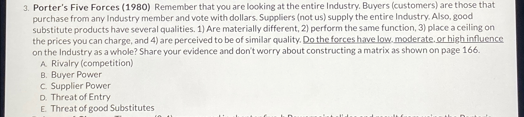  Porter's Five Forces (1980) Remember that you are looking at the