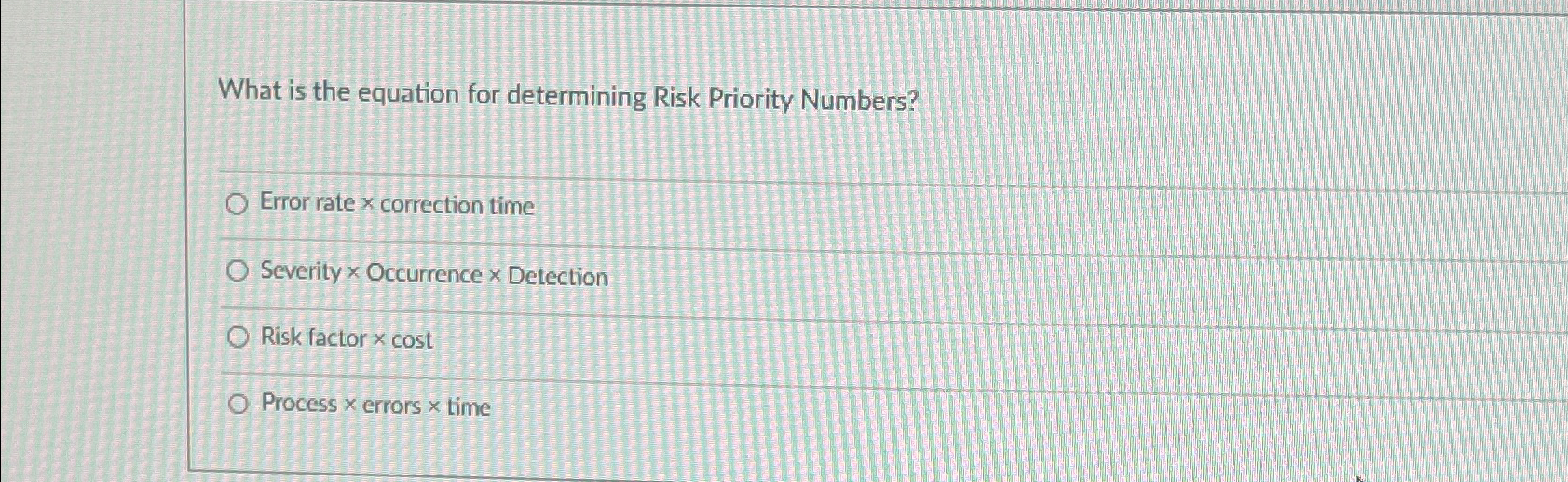  What is the equation for determining Risk Priority Numbers? Error rate