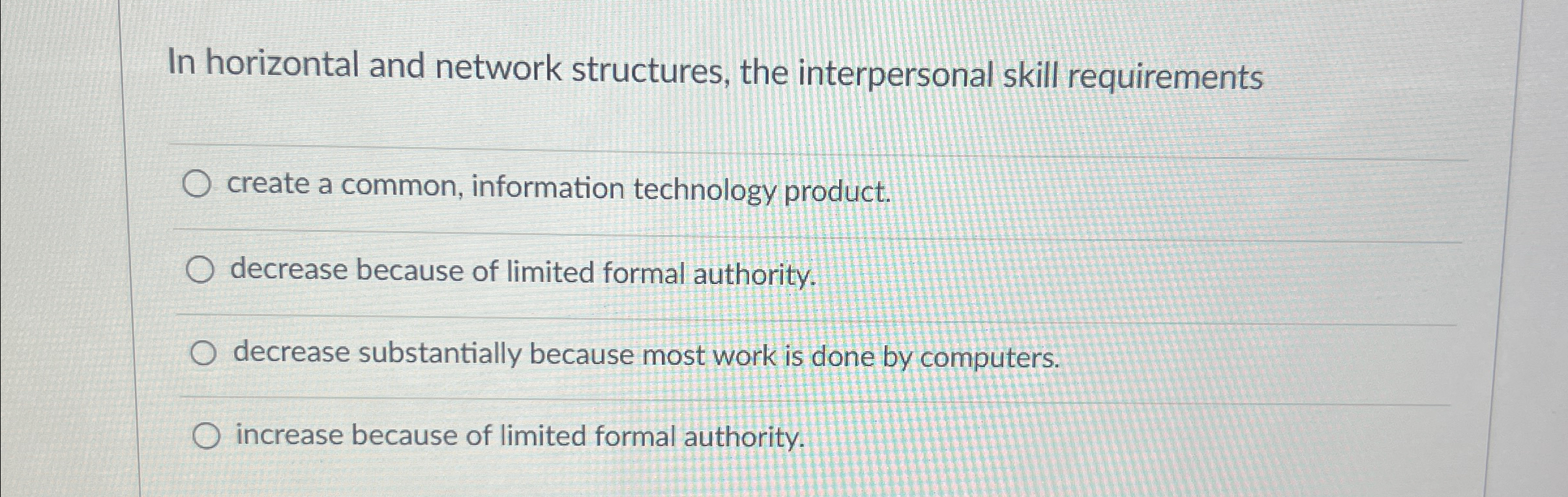  In horizontal and network structures, the interpersonal skill requirements create a