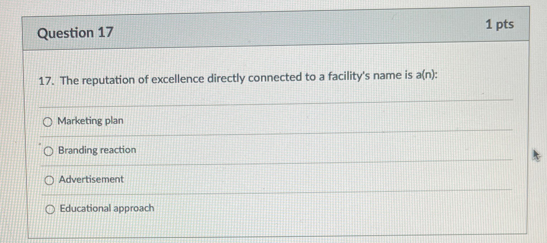  Question 17 1 pts 17. The reputation of excellence directly connected