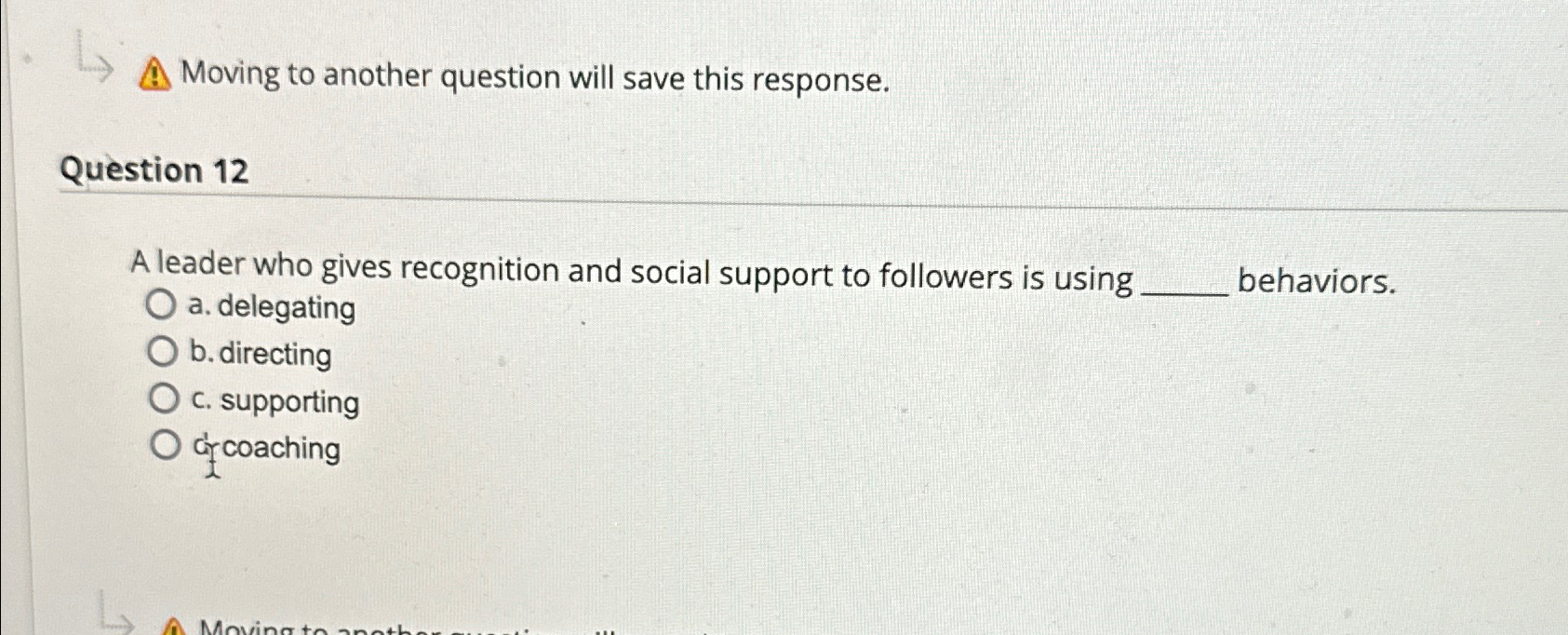 Moving to another question will save this response. Question 12 A