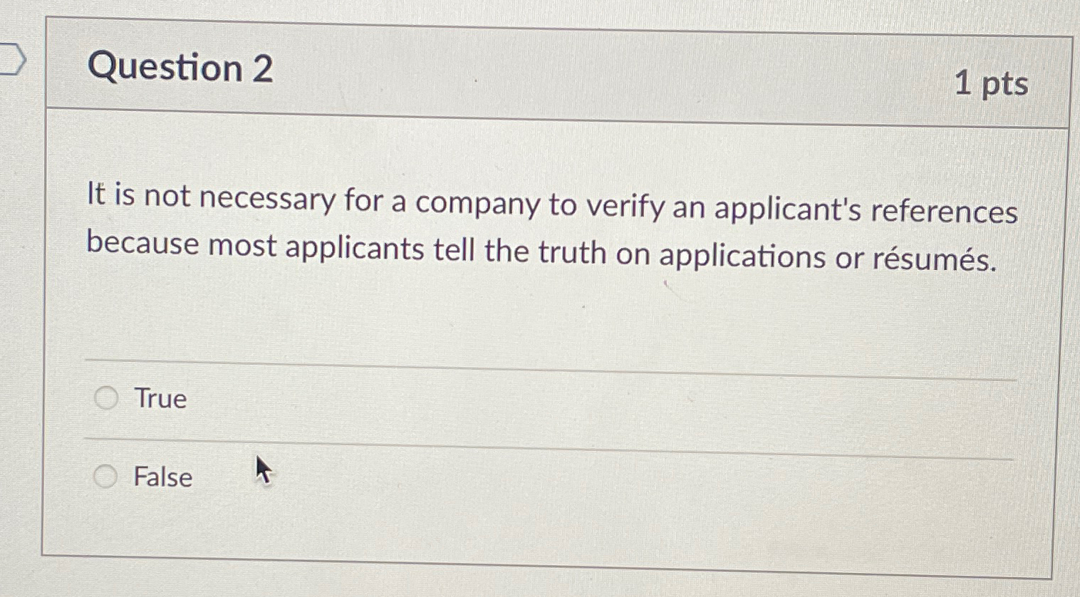  Question 2 1 pts It is not necessary for a company