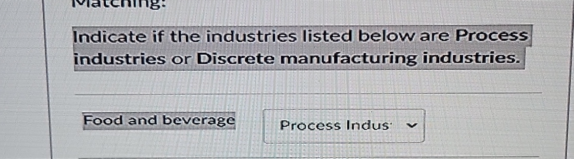  Indicate if the industries listed below are Process industries or Discrete