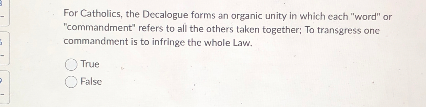  For Catholics, the Decalogue forms an organic unity in which each