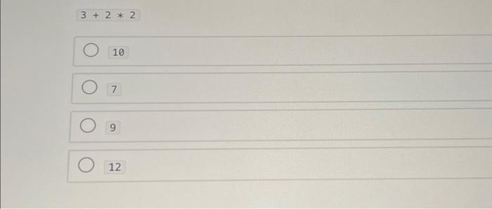  3 + 2 * 2 O 10 7 9 12 3+22
