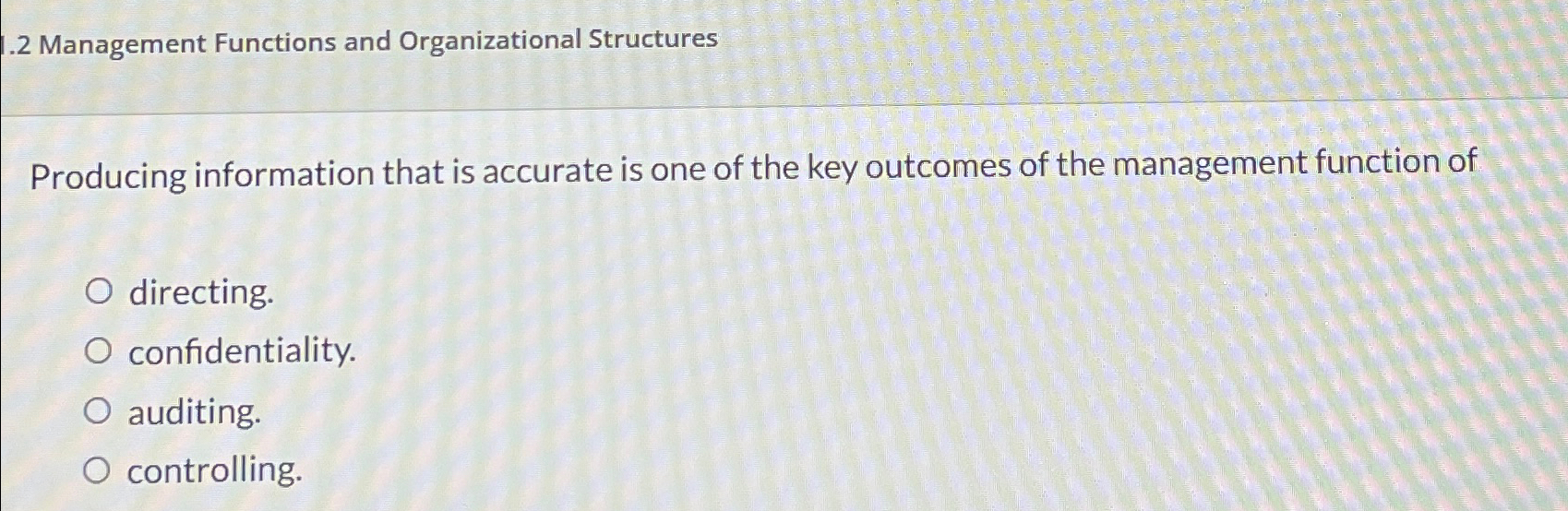  2 Management Functions and Organizational Structures Producing information that is accurate