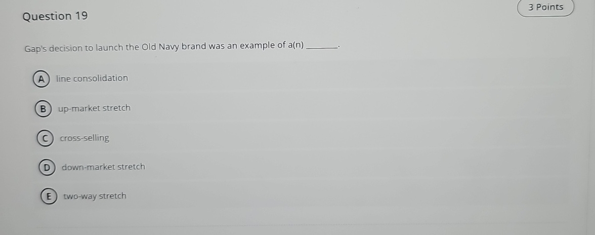  Question 19 Gap's decision to launch the Old Navy brand was