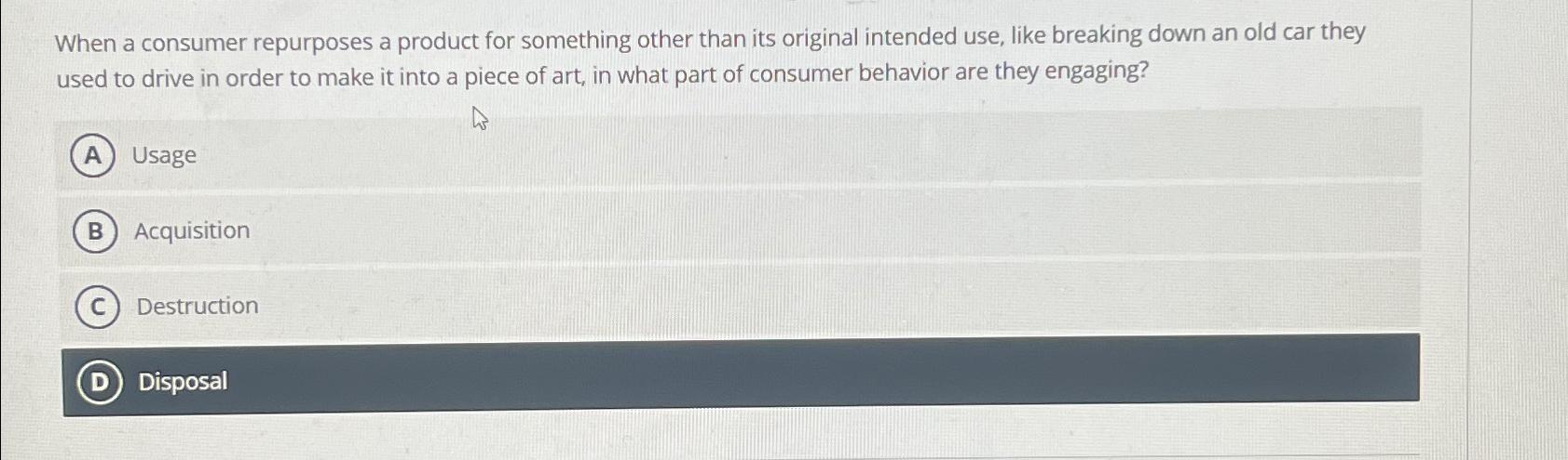  When a consumer repurposes a product for something other than its