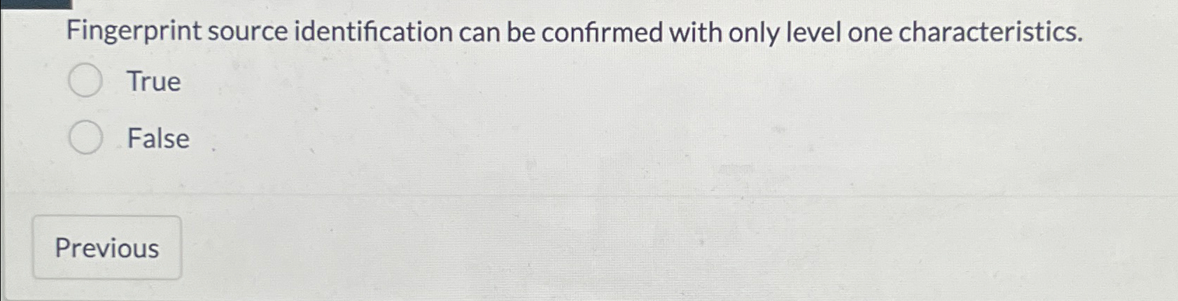  Fingerprint source identification can be confirmed with only level one characteristics.
