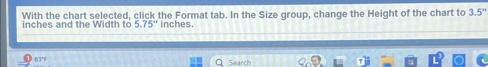  With the chart selected, click the Format tab. In the Size