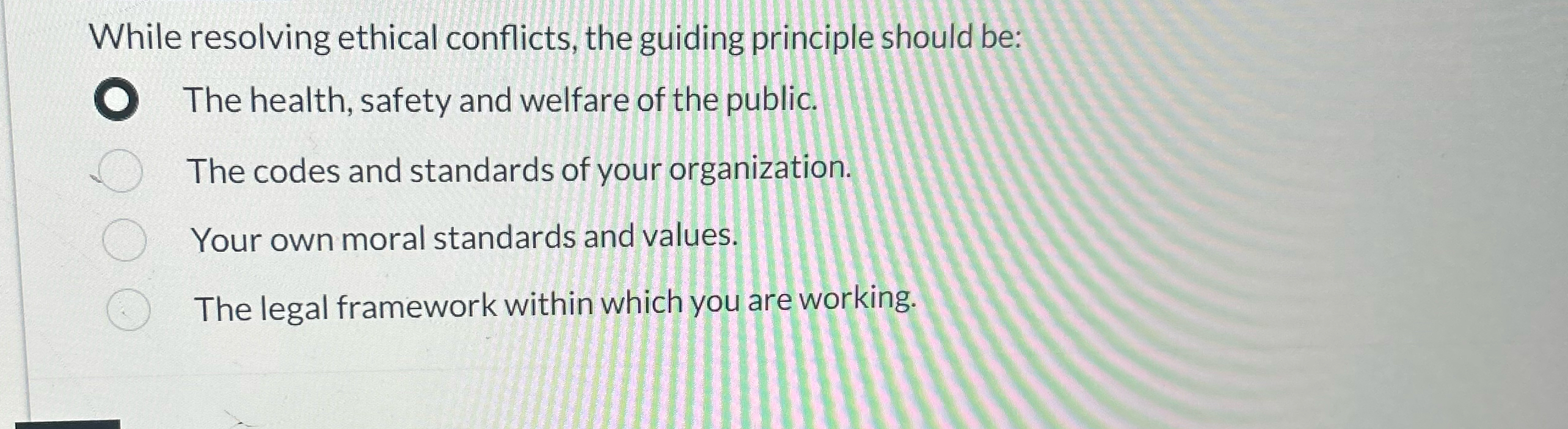  While resolving ethical conflicts, the guiding principle should be: The health,