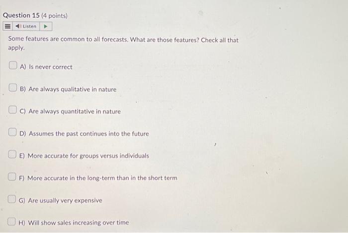 Question 15 (4 points) Listen Some features are common to all forecasts.