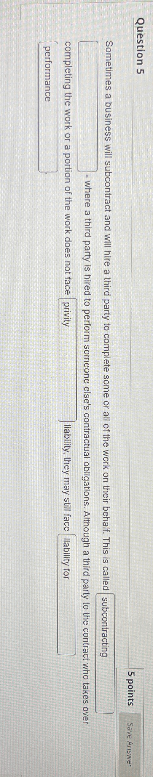  Question 5 5 points Sometimes a business will subcontract and will