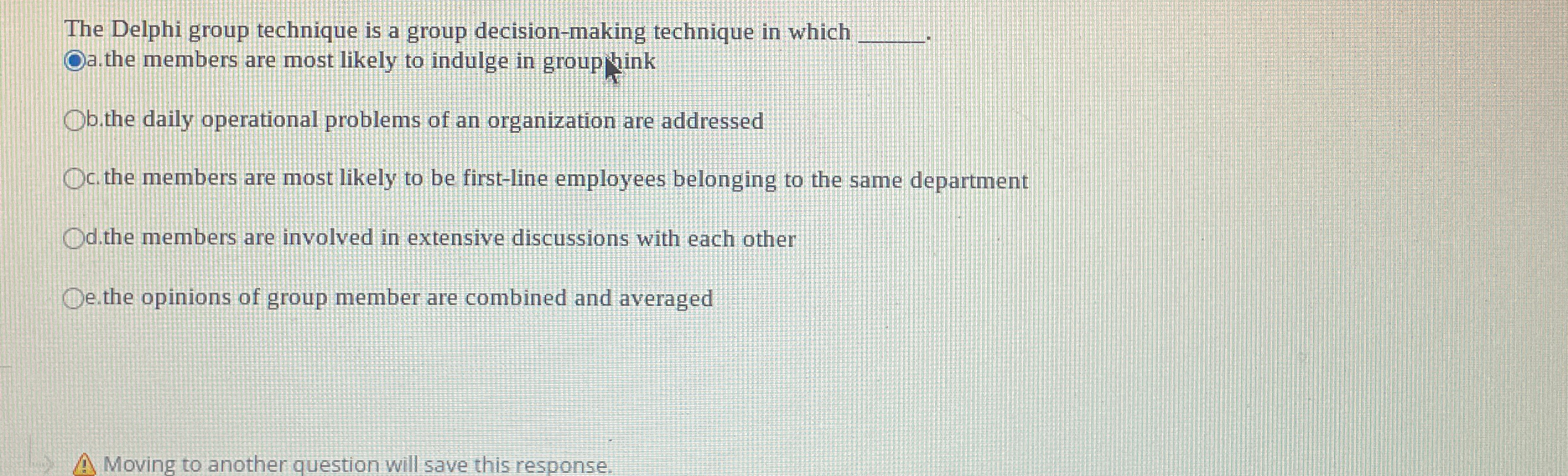  The Delphi group technique is a group decision-making technique in which