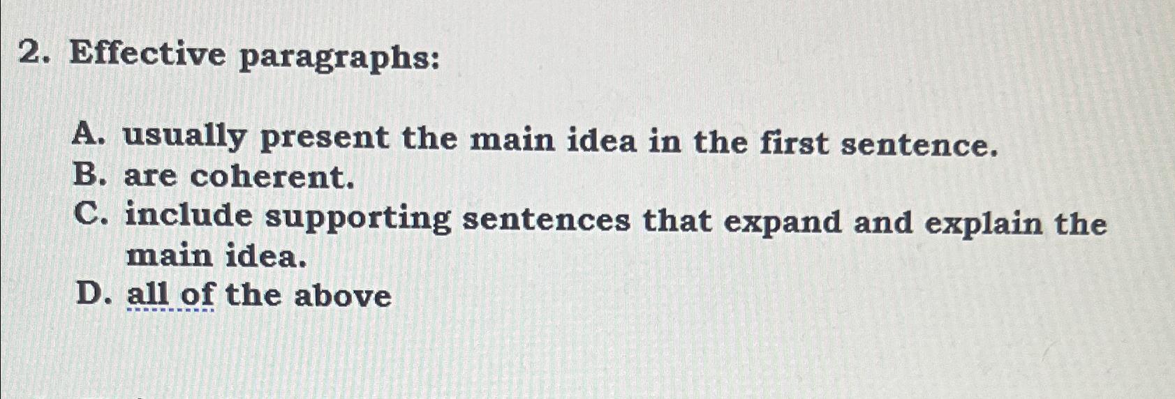  Effective paragraphs: A. usually present the main idea in the first