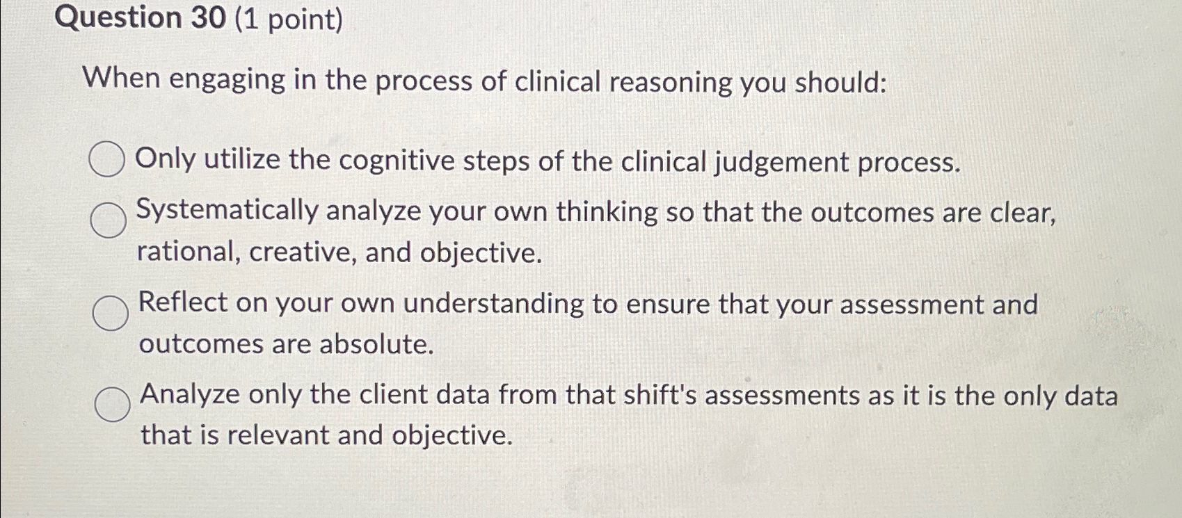  Question 30(1 point) When engaging in the process of clinical reasoning