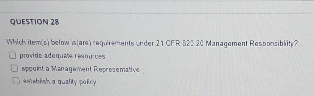  QUESTION 28 Which item(s) below is(are) requirements under 21 CFR 820.20