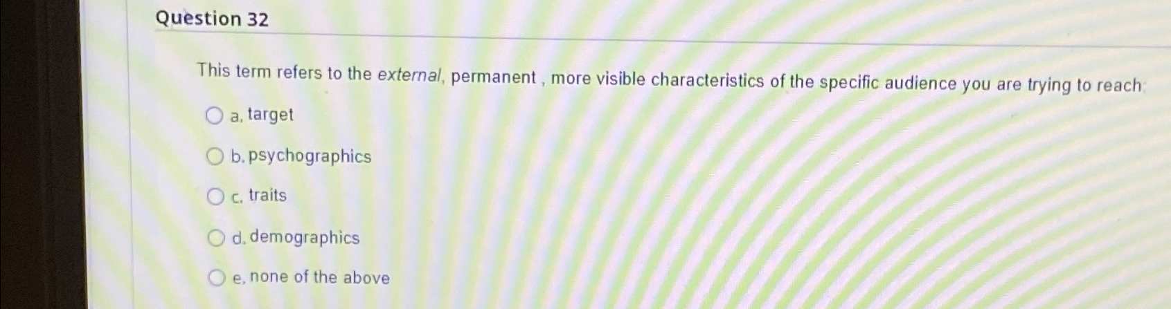  Question 32 This term refers to the external, permanent, more visible