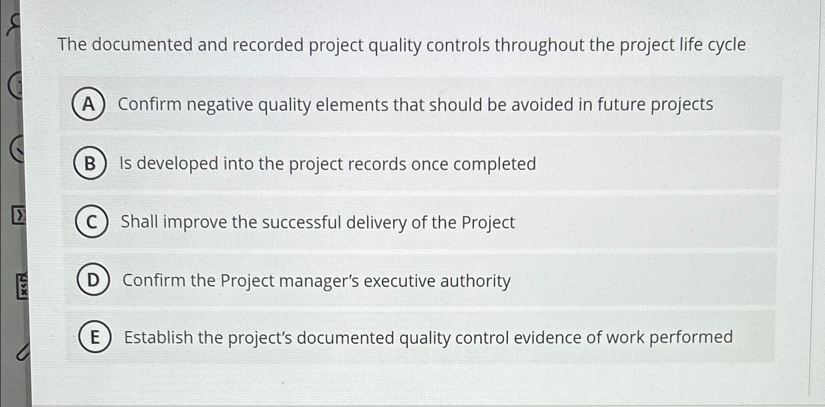  The documented and recorded project quality controls throughout the project life