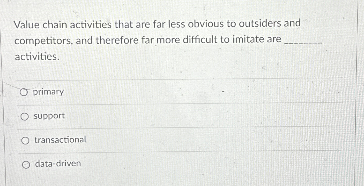  Value chain activities that are far less obvious to outsiders and
