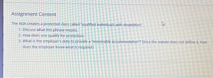 please answer me this question Assignment Content The ADA creates a protected