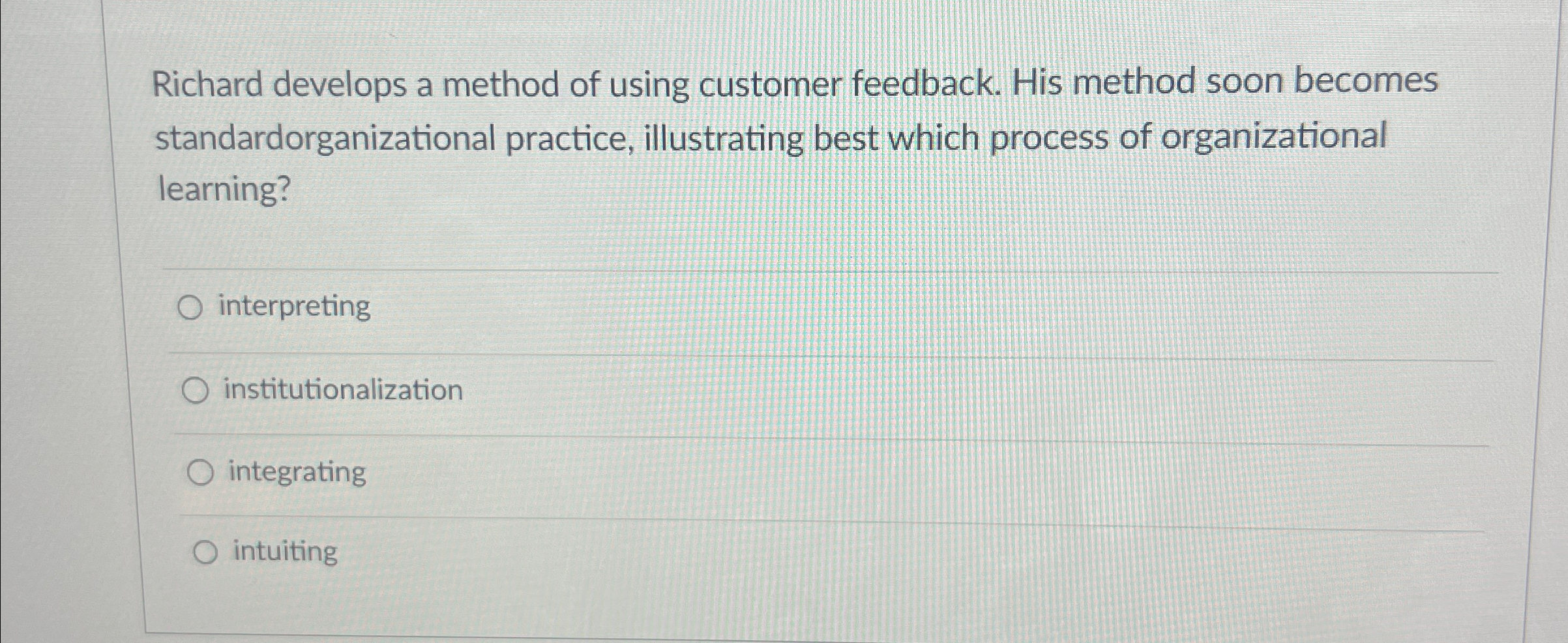  Richard develops a method of using customer feedback. His method soon