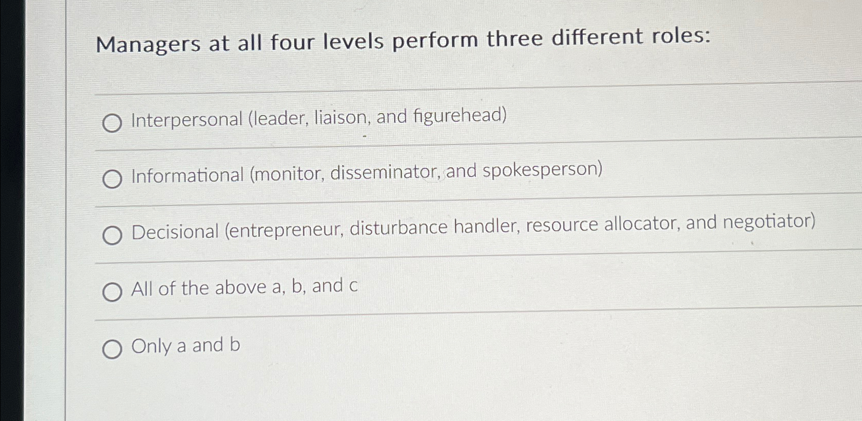  Managers at all four levels perform three different roles: Interpersonal (leader,