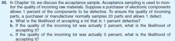  In Chapter 19, we discuss the acceptance sample. Acceptance sampling is