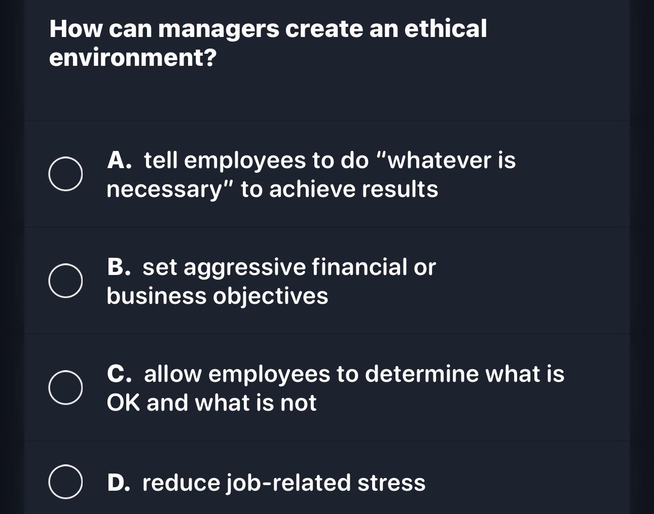  How can managers create an ethical environment? A. tell employees to