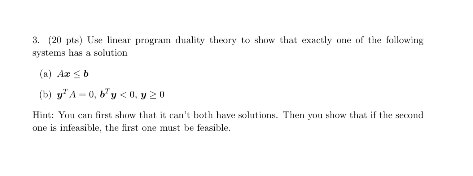  (20 pts) Use linear program duality theory to show that exactly