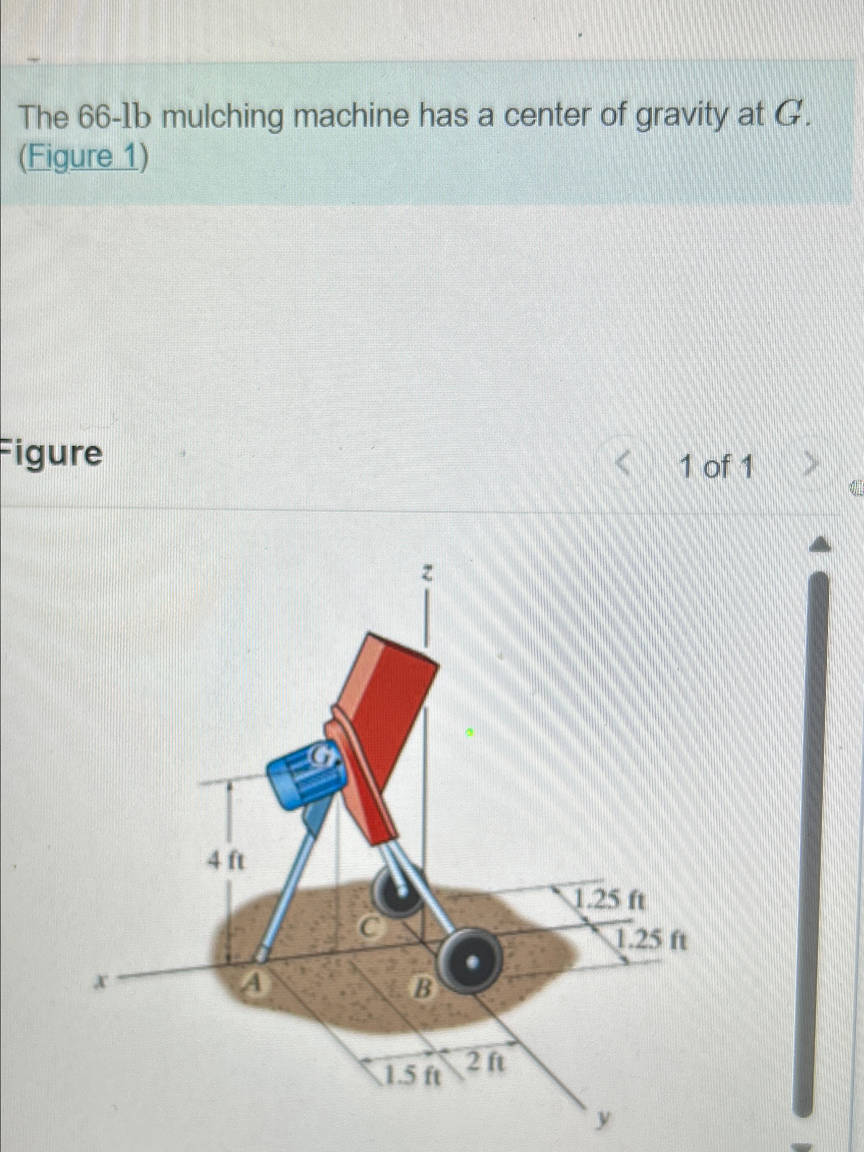  The 66-lb mulching machine has a center of gravity at G.(Figure