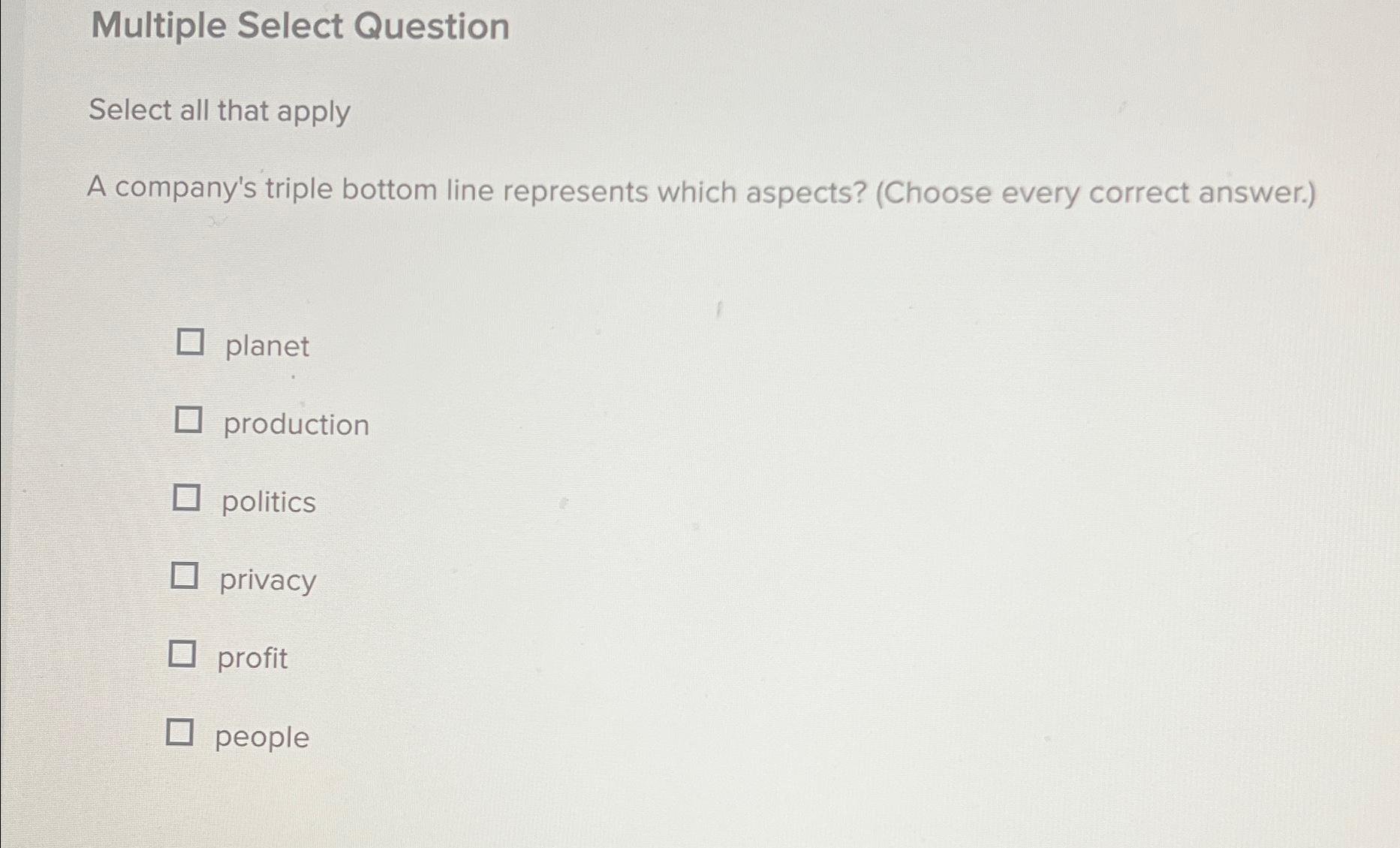  Multiple Select Question Select all that apply A company's triple bottom