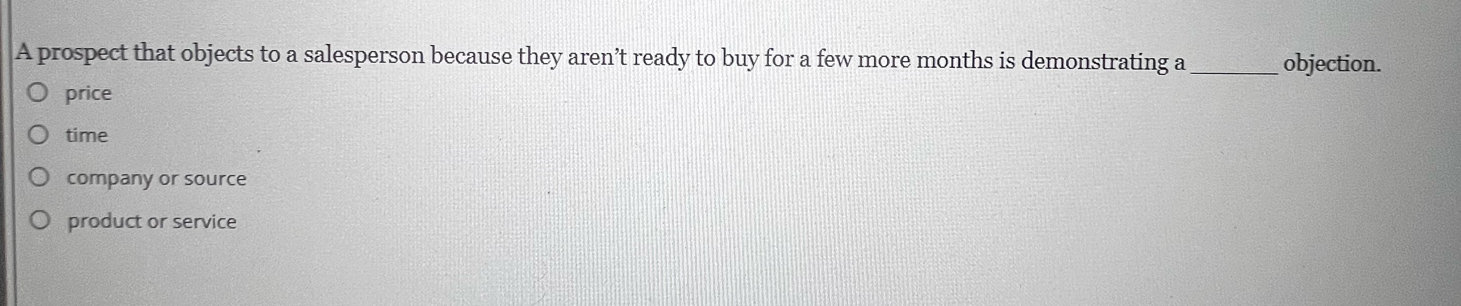  A prospect that objects to a salesperson because they aren't ready