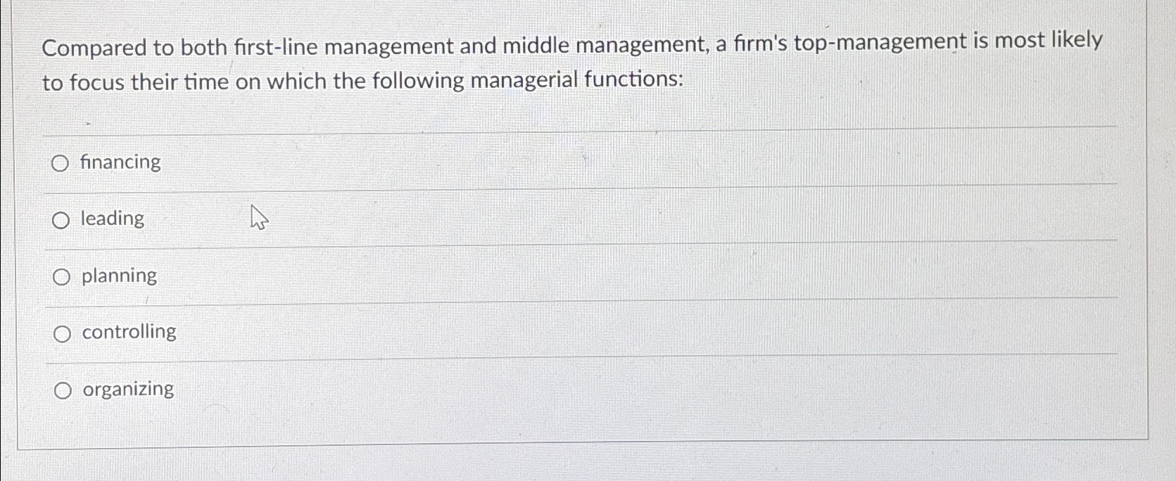  Compared to both first-line management and middle management, a firm's top-management