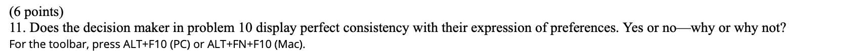  (6 points) 11. Does the decision maker in problem 10 display