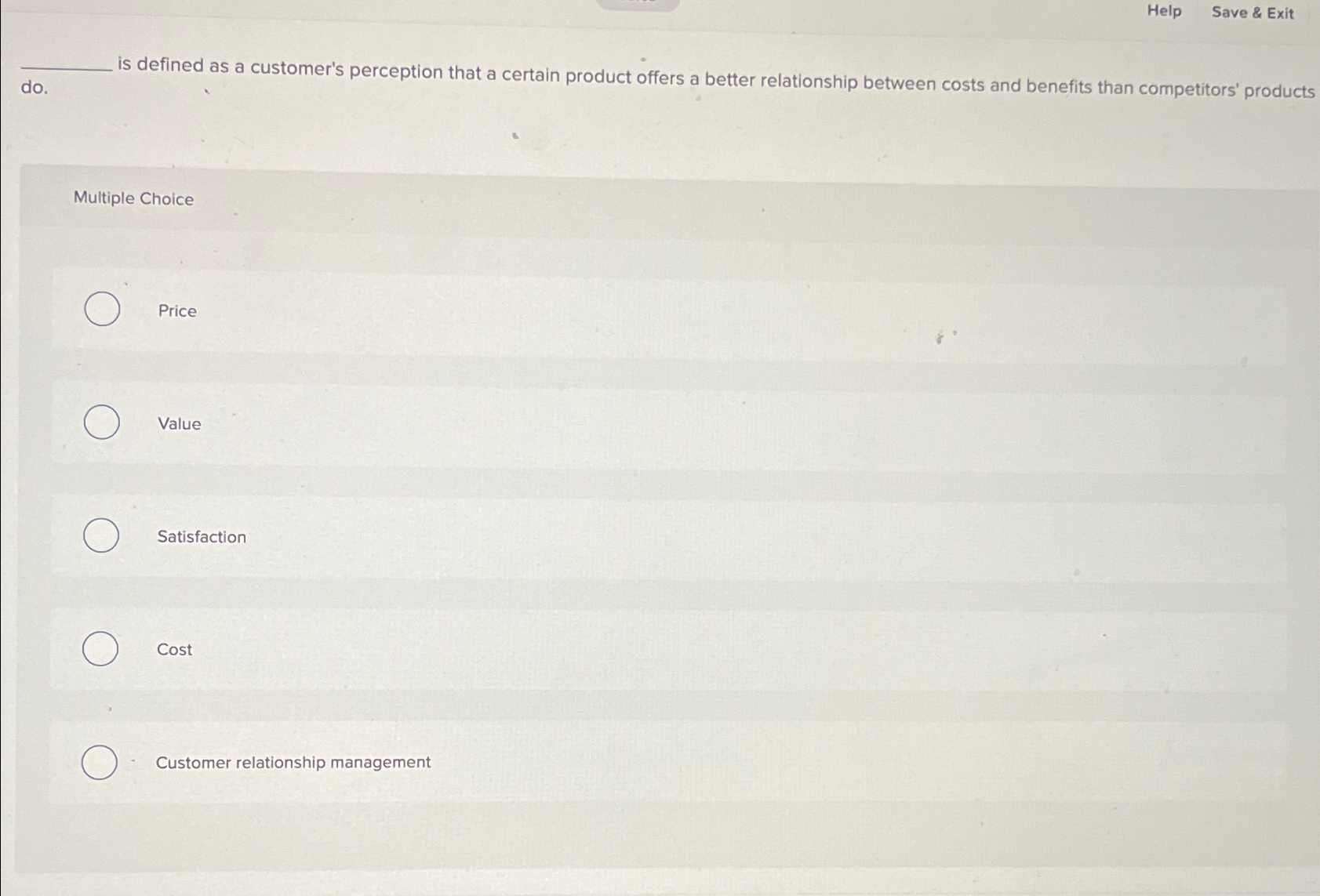  Help Save & Exit is defined as a customer's perception that